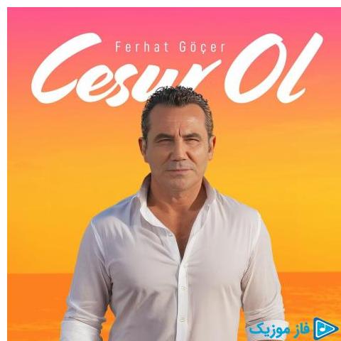 دانلود آهنگ جدید Cesur Ol از Ferhat Gocer در سایت فاز موزیک